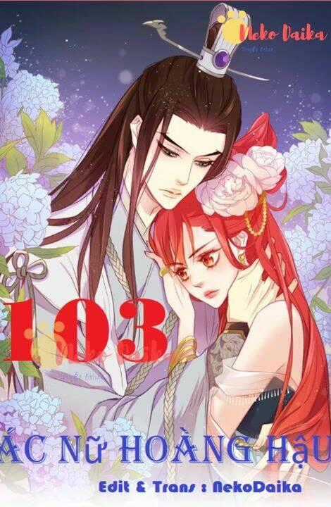 Ác Nữ Hoàng Hậu Chapter 103 trang 0