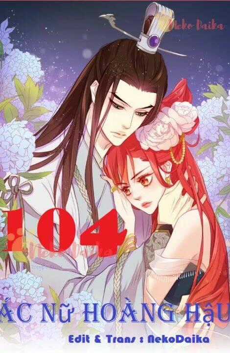 Ác Nữ Hoàng Hậu Chapter 104 trang 0