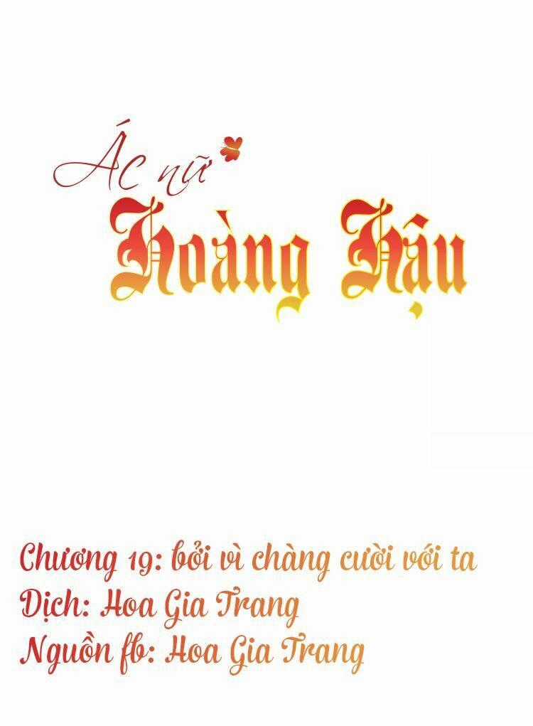 Ác Nữ Hoàng Hậu Chapter 19 trang 0