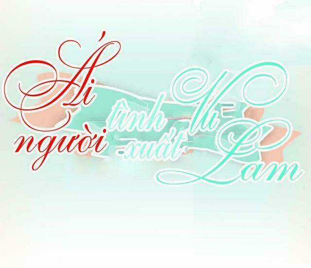 Ái Người Tình Xuất Vu Lam Chapter 32 trang 0