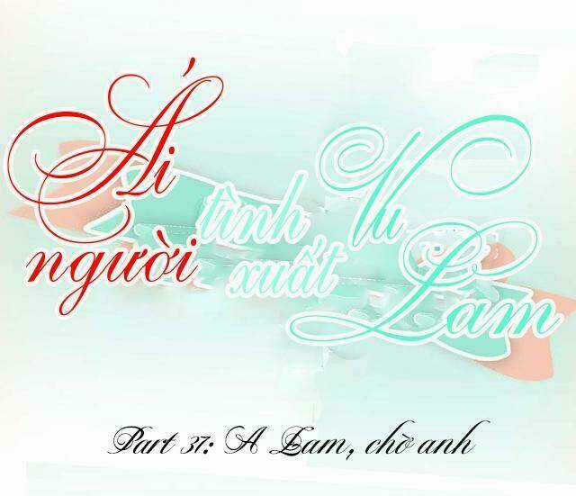 Ái Người Tình Xuất Vu Lam Chapter 37 trang 0