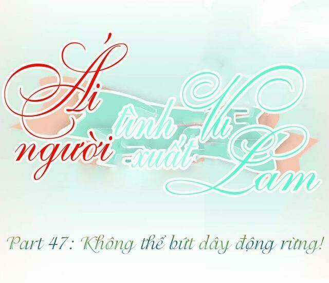 Ái Người Tình Xuất Vu Lam Chapter 47 trang 0