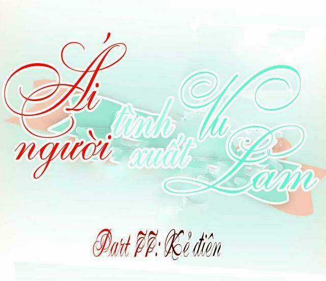 Ái Người Tình Xuất Vu Lam Chapter 77 trang 0