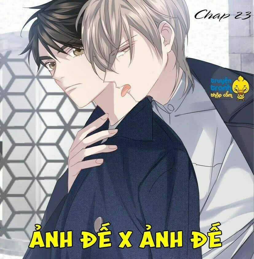 Ảnh Đế X Ảnh Đế Chapter 23 trang 0