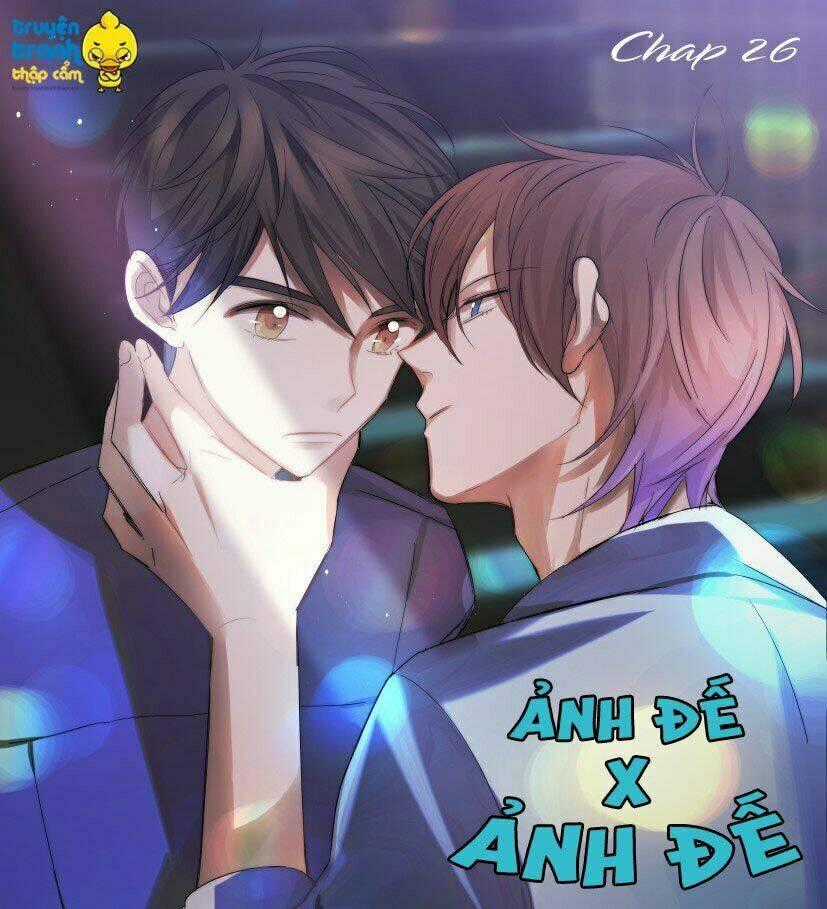 Ảnh Đế X Ảnh Đế Chapter 26 trang 0