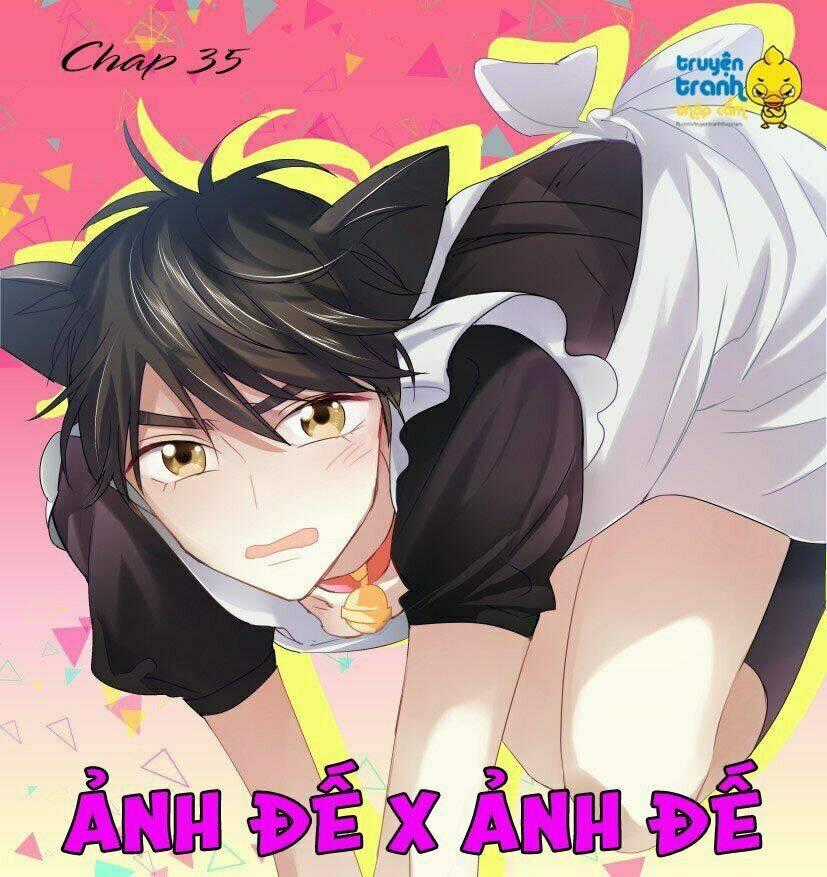 Ảnh Đế X Ảnh Đế Chapter 35 trang 0
