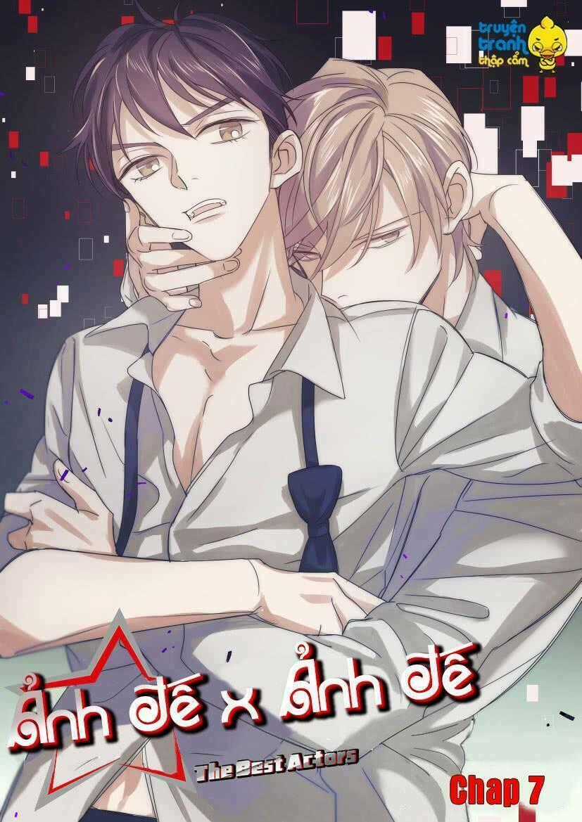 Ảnh Đế X Ảnh Đế Chapter 7 trang 0