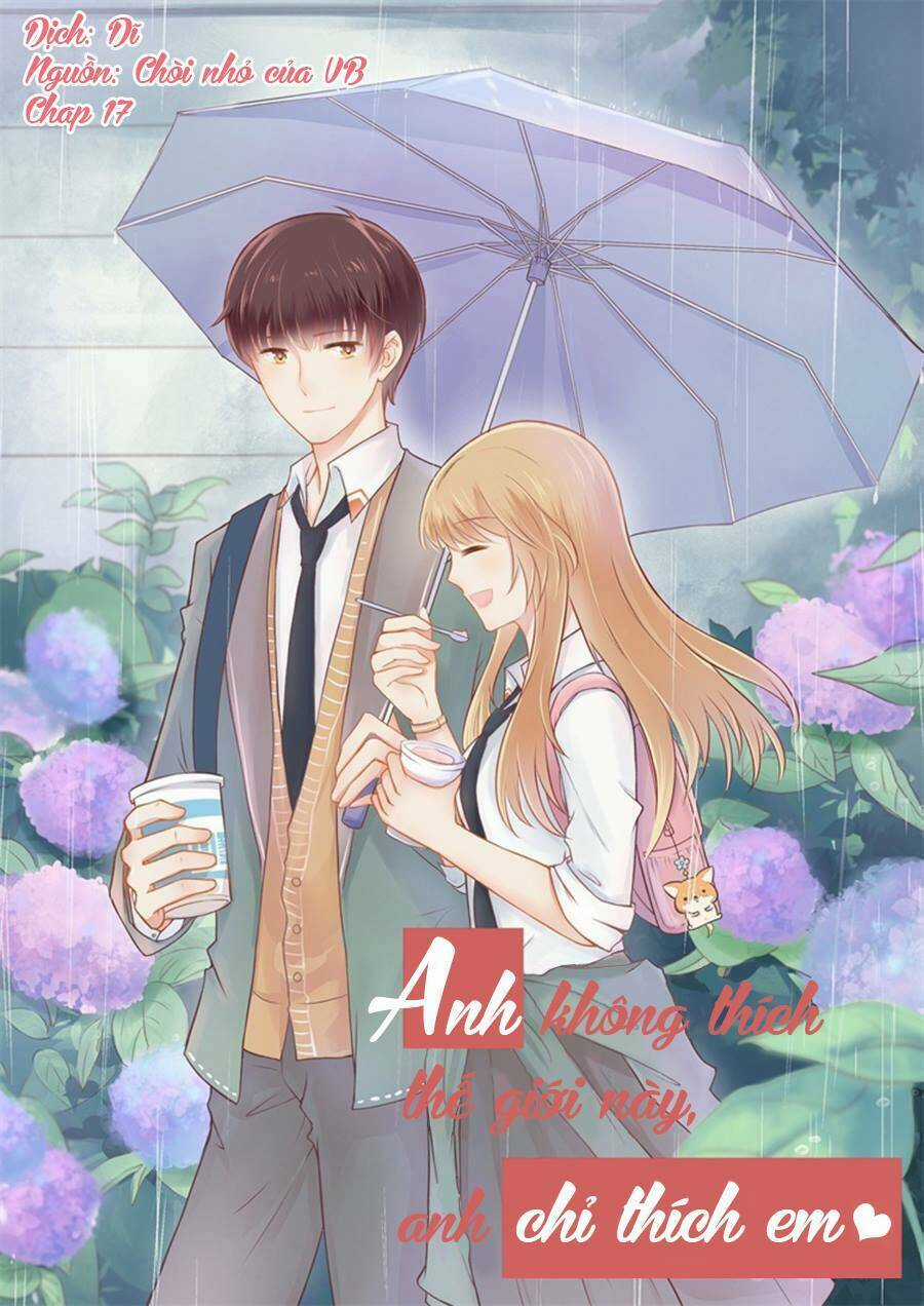 Anh Không Thích Thế Giới Này, Anh Chỉ Thích Em Chapter 17 trang 0