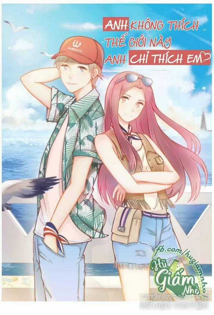 Anh Không Thích Thế Giới Này, Anh Chỉ Thích Em Chapter 23 trang 0