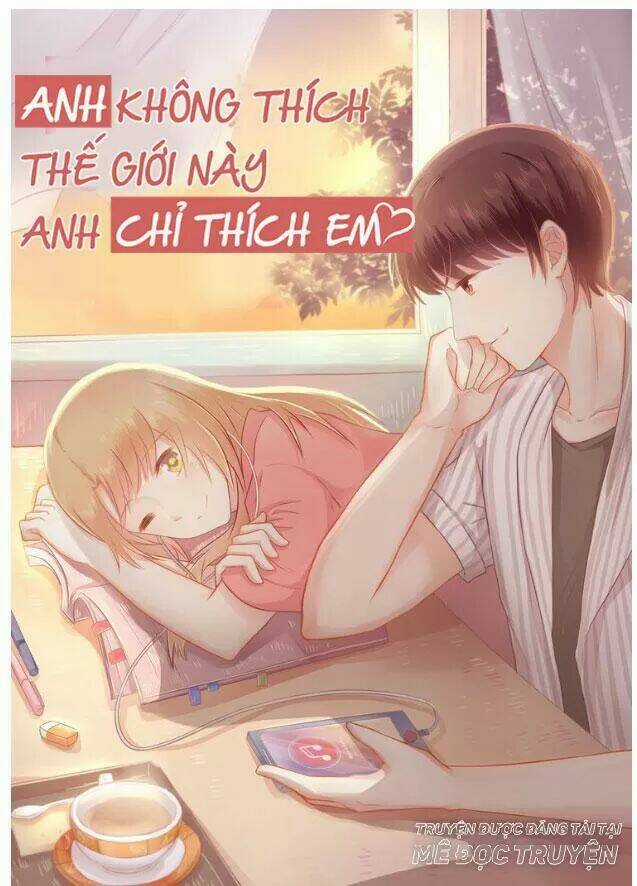 Anh Không Thích Thế Giới Này, Anh Chỉ Thích Em Chapter 26 trang 0