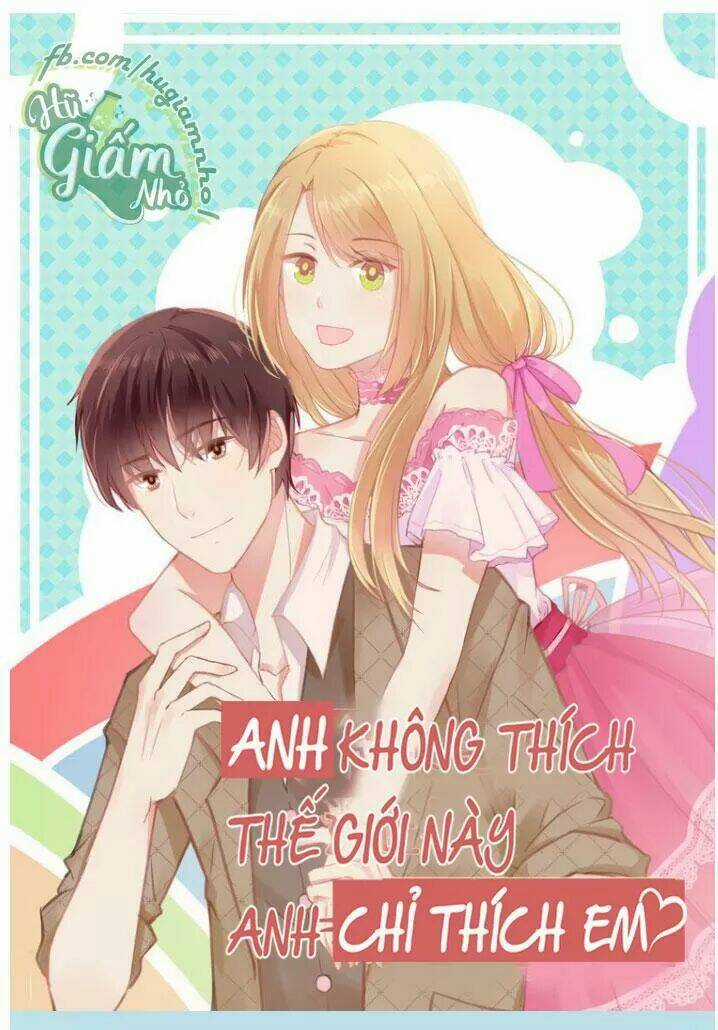Anh Không Thích Thế Giới Này, Anh Chỉ Thích Em Chapter 30 trang 2