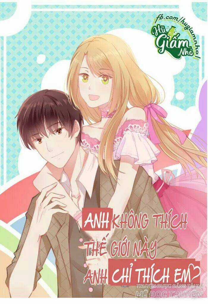 Anh Không Thích Thế Giới Này, Anh Chỉ Thích Em Chapter 31 trang 0