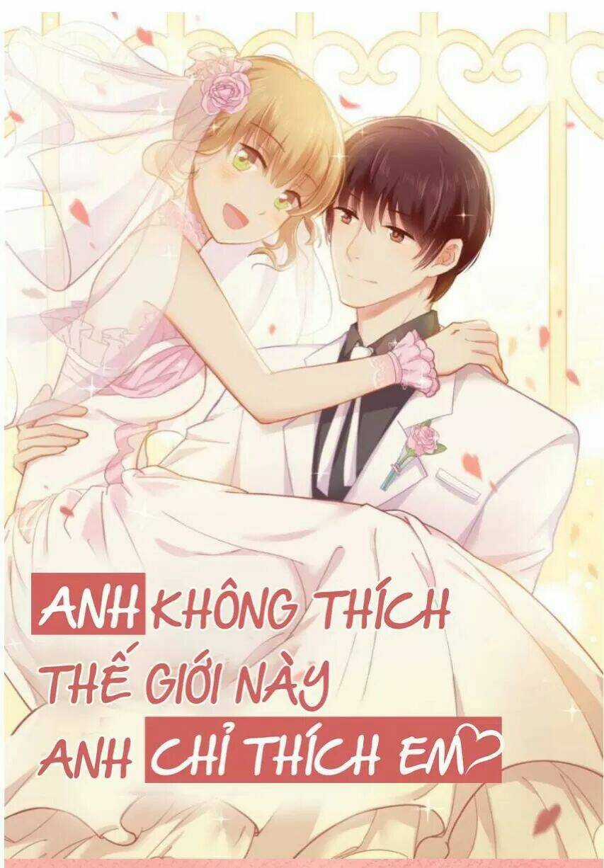 Anh Không Thích Thế Giới Này, Anh Chỉ Thích Em Chapter 34 trang 32