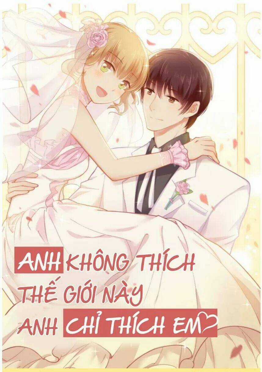 Anh Không Thích Thế Giới Này, Anh Chỉ Thích Em Chapter 36 trang 43