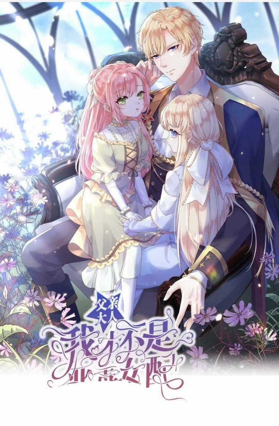 Ba Ba Đại Nhân ! Con Không Phải Là Nữ Phụ Ác Độc ! Chapter 30 trang 1
