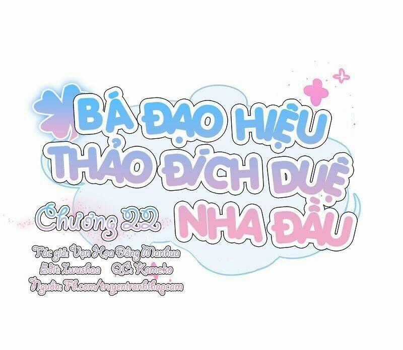 Bá Đạo Hiệu Thảo Đích Duệ Nha Đầu Chapter 22 trang 0