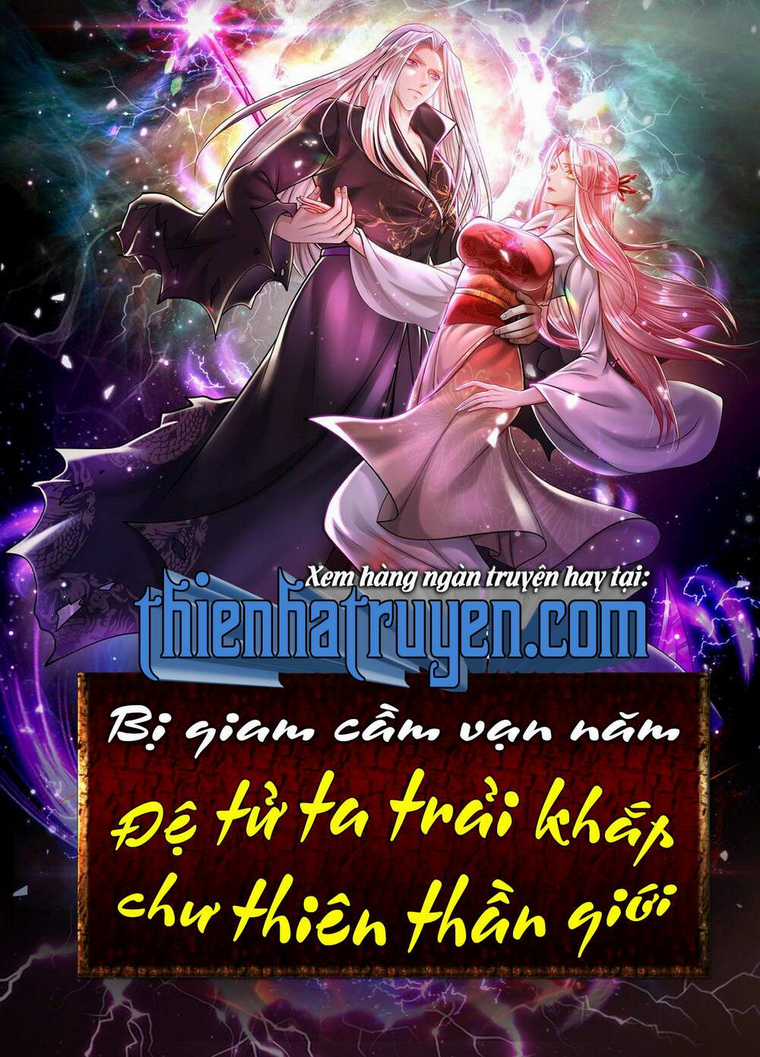 Bị Giam Cầm Trăm Vạn Năm Đệ Tử Ta Trải Khắp Chư Thiên Thần Giới Chapter 0 trang 15