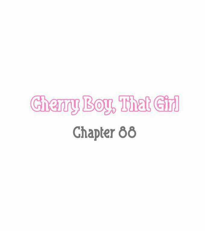 Cherry Boy, That Girl Chapter 88 trang 4