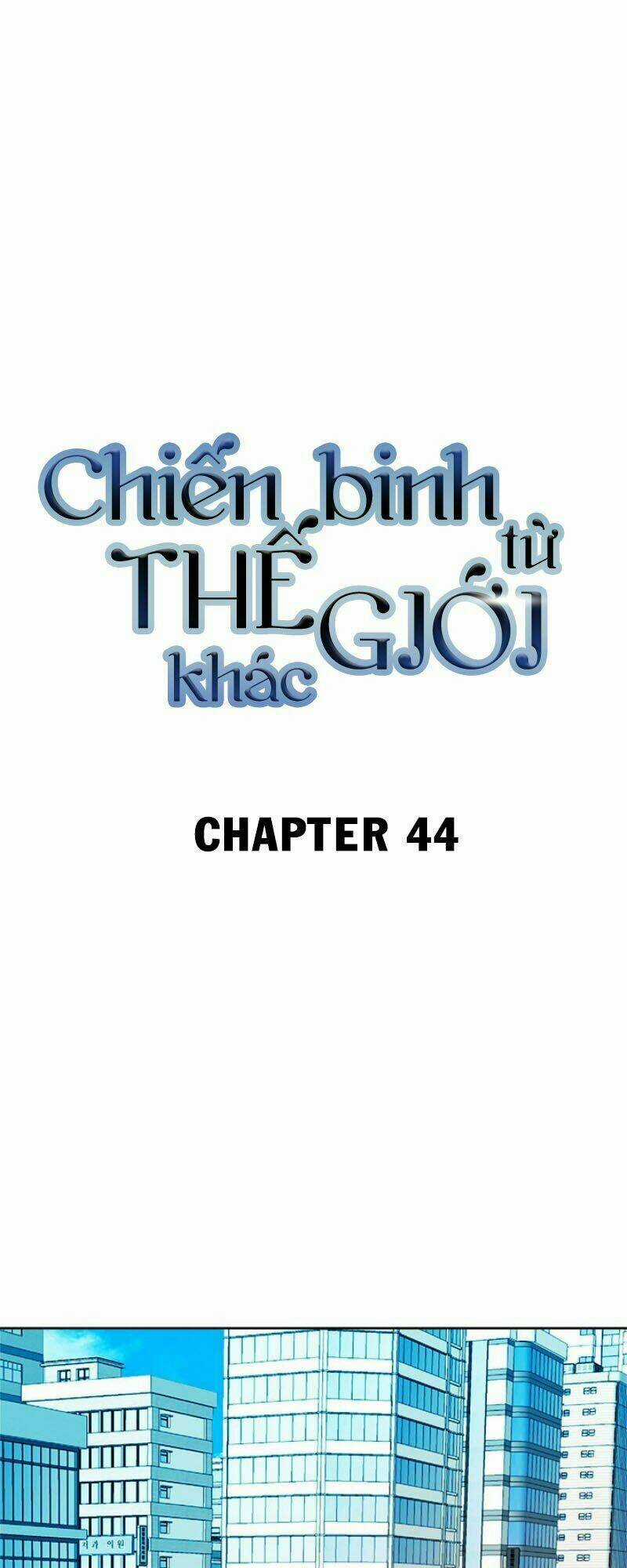 Chiến Binh Đến Từ Thế Giới Khác Chapter 44 trang 0