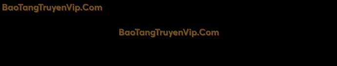 Chuyên Gia Côn Trùng Tại Đường Gia Tứ Xuyên Chapter 25 trang 53