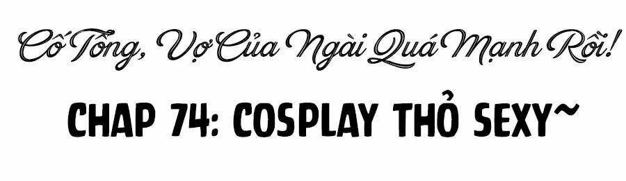 Cố Tổng, Vợ Của Ngài Quá Mạnh Rồi! Chapter 74 trang 2