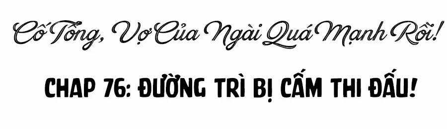 Cố Tổng, Vợ Của Ngài Quá Mạnh Rồi! Chapter 76 trang 2