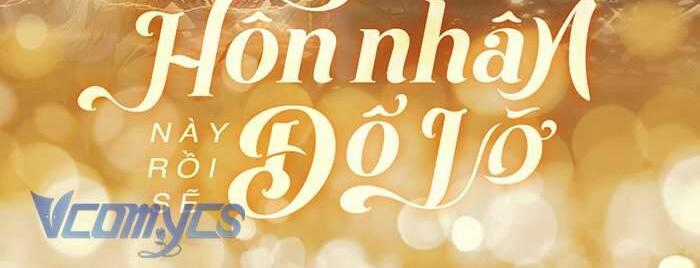 Cuộc Hôn Nhân Này Dù Sao Cũng Sẽ Tan Vỡ Mà Thôi Chapter 72 trang 0