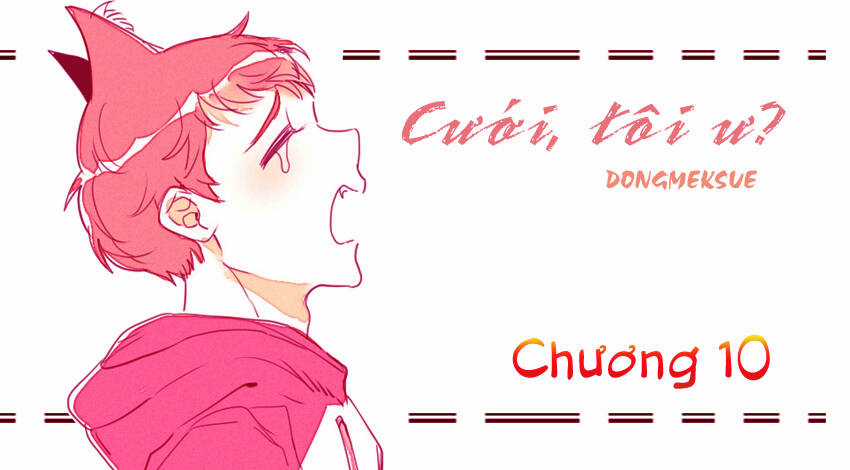 Cưới, Tôi Ư? Chapter 10 trang 2