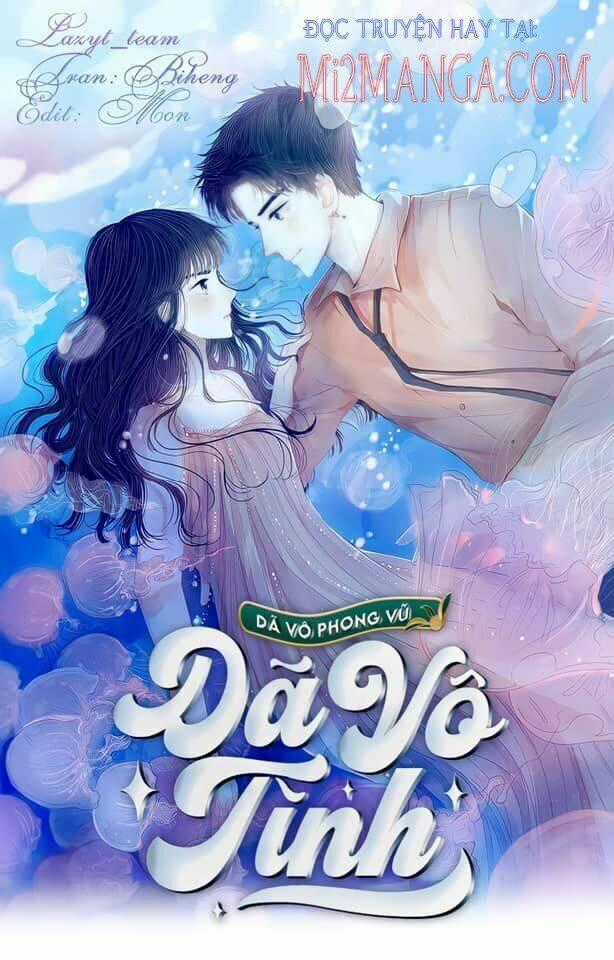Dã Vô Phong Vũ Dã Vô Tình Chapter 7 trang 0