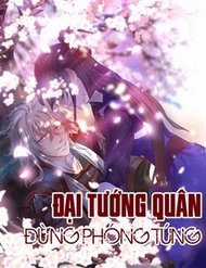 Đại Tướng Quân Đừng Phóng Túng