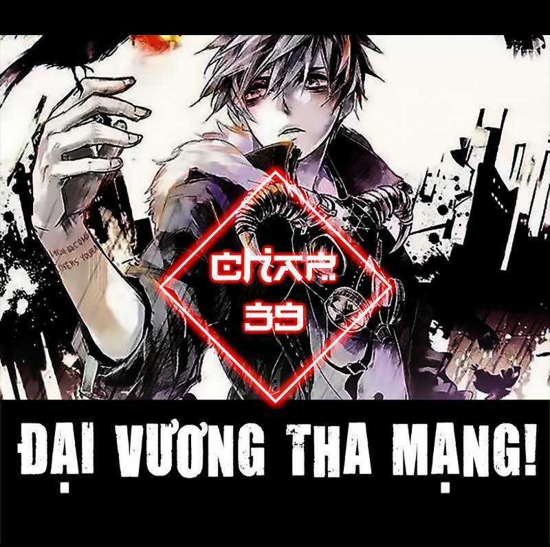 Đại Vương Tha Mạng Chapter 39 trang 0