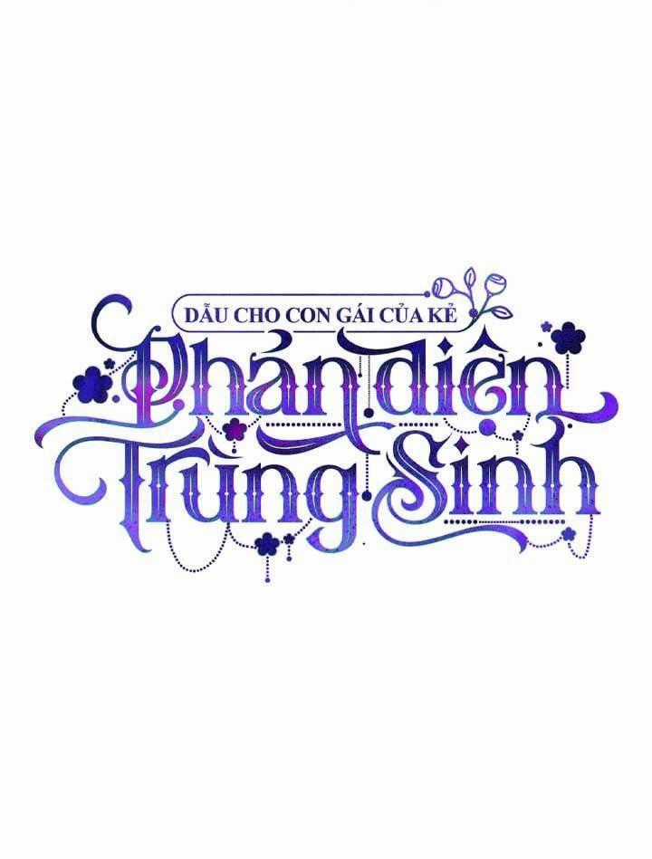 Dẫu Cho Con Gái Của Kẻ Phản Diện Trùng Sinh Chapter 51 trang 13