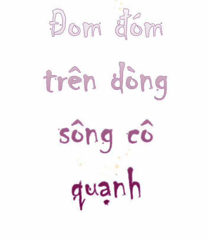 Đom Đóm Trên Dòng Sông Cô Quạnh Chapter 15 trang 13