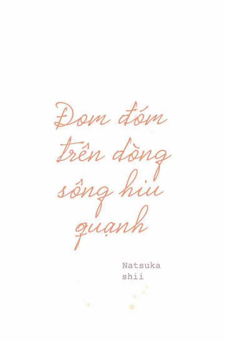 Đom Đóm Trên Dòng Sông Cô Quạnh Chapter 58 trang 8