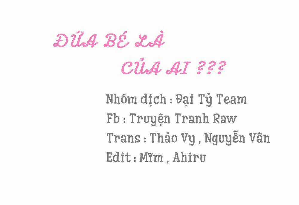 Đứa Bé Là Của Ai ???? Chapter 15.1 trang 0