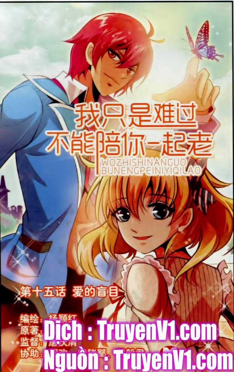 Em Chỉ Khổ Sở Vì Không Thể Cùng Anh Đi Hết Cuộc Đời Này Chapter 15 trang 0
