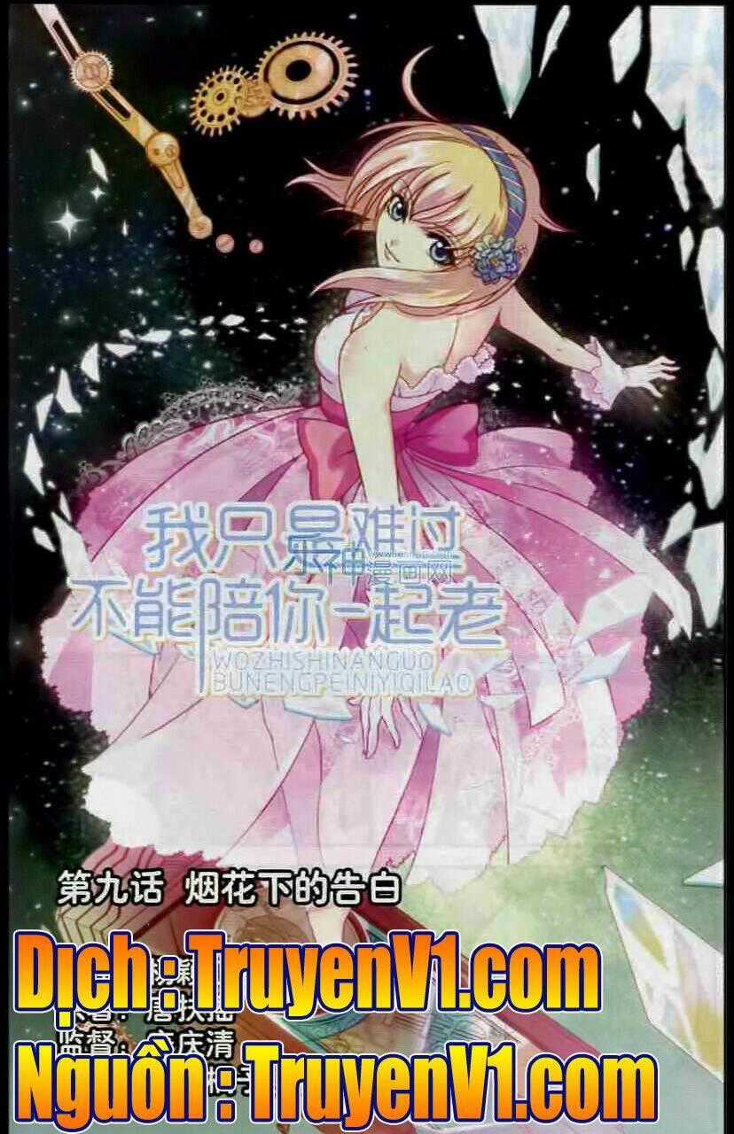 Em Chỉ Khổ Sở Vì Không Thể Cùng Anh Đi Hết Cuộc Đời Này Chapter 9 trang 1