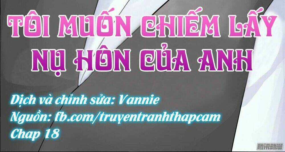 Em Muốn Chiếm Lấy Nụ Hôn Của Anh Chapter 18 trang 1