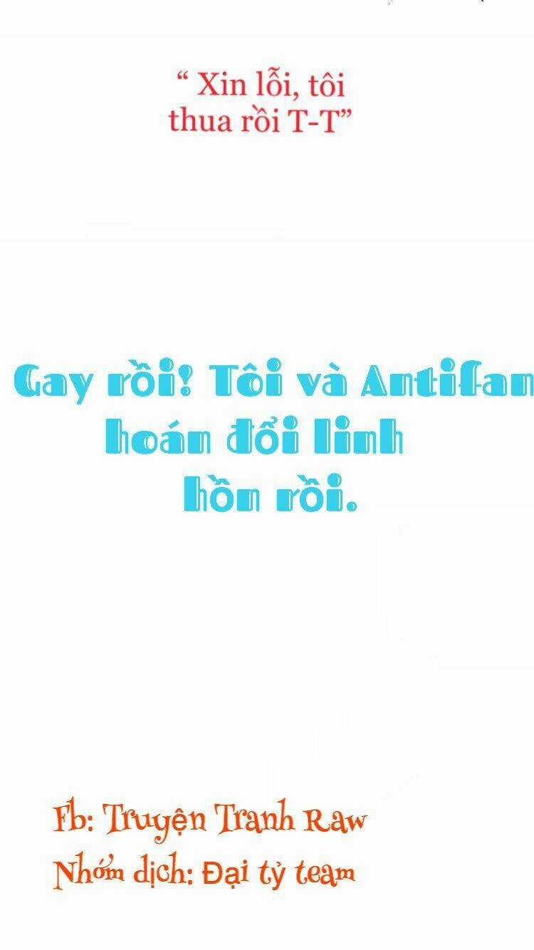 Gay Rồi! Tôi Và Antifan Hoán Đổi Linh Hồn Rồi. Chapter 0 trang 31