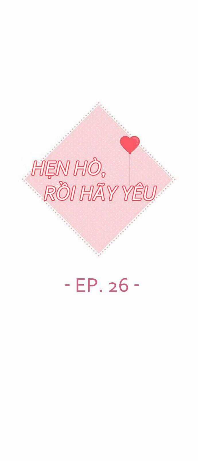 Hẹn Hò Rồi Hãy Yêu Chapter 26 trang 1