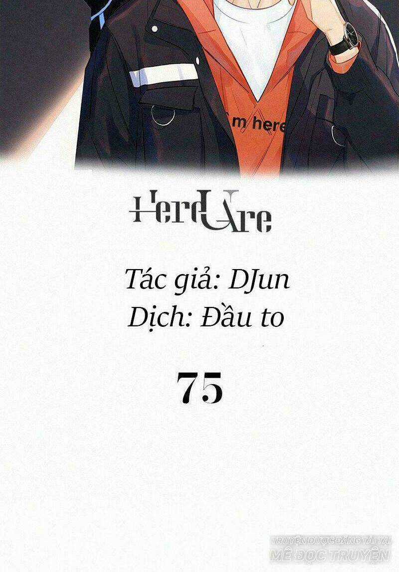 Here U Are Chapter 75 trang 1