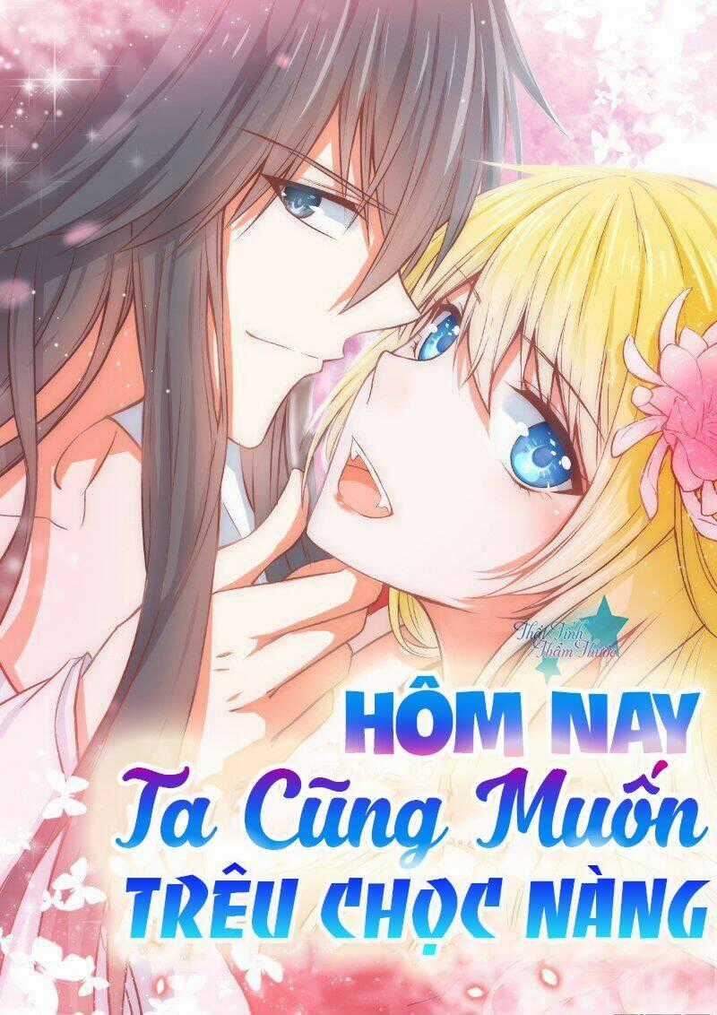 Hôm Nay Ta Cũng Muốn Trêu Chọc Nàng Chapter 2 trang 0