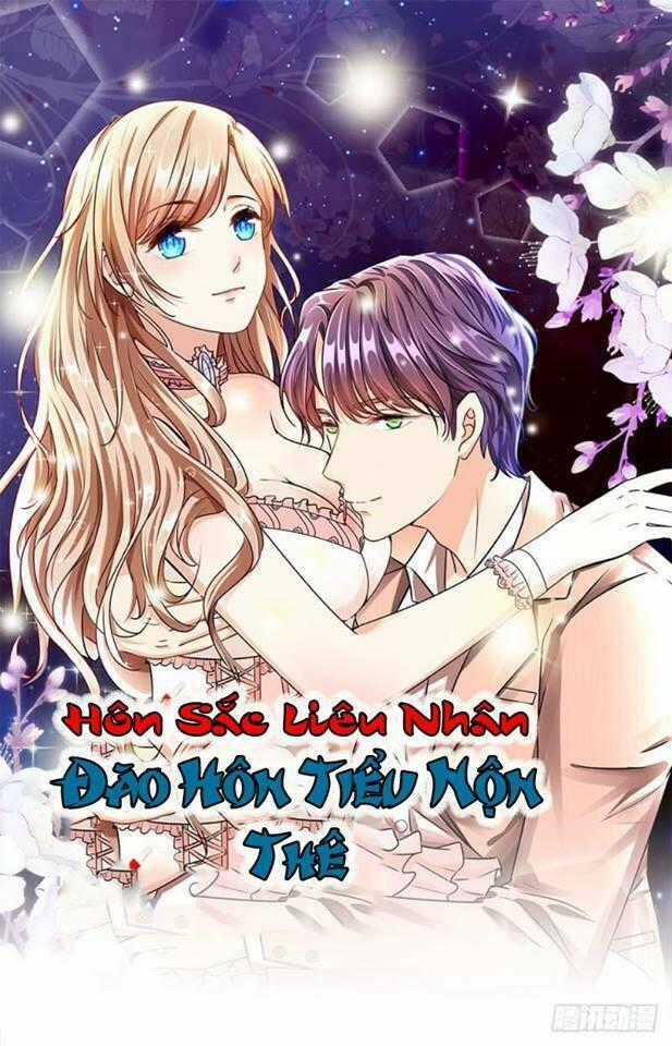 Hôn Sắc Liêu Nhân: Đào Hôn Tiểu Nộn Thê Chapter 7 trang 0