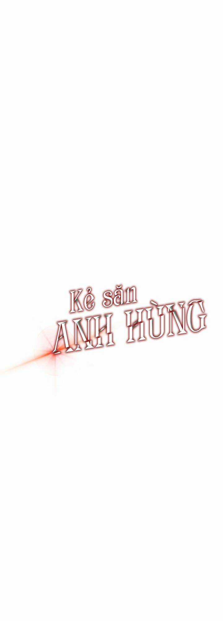 Kẻ Săn Anh Hùng Chapter 32 trang 6
