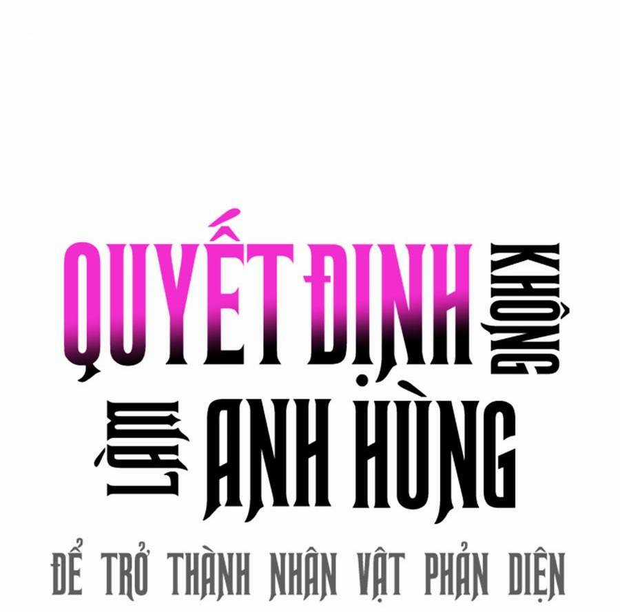 Không Làm Anh Hùng Để Trở Thành Nhân Vật Phản Diện Chapter 9 trang 133