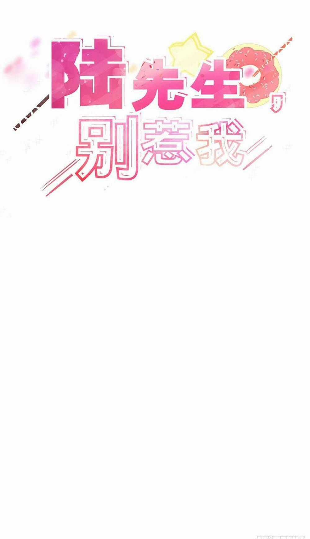 Lục Tiên Sinh Đừng Chọc Vào Tôi Chapter 10 trang 0