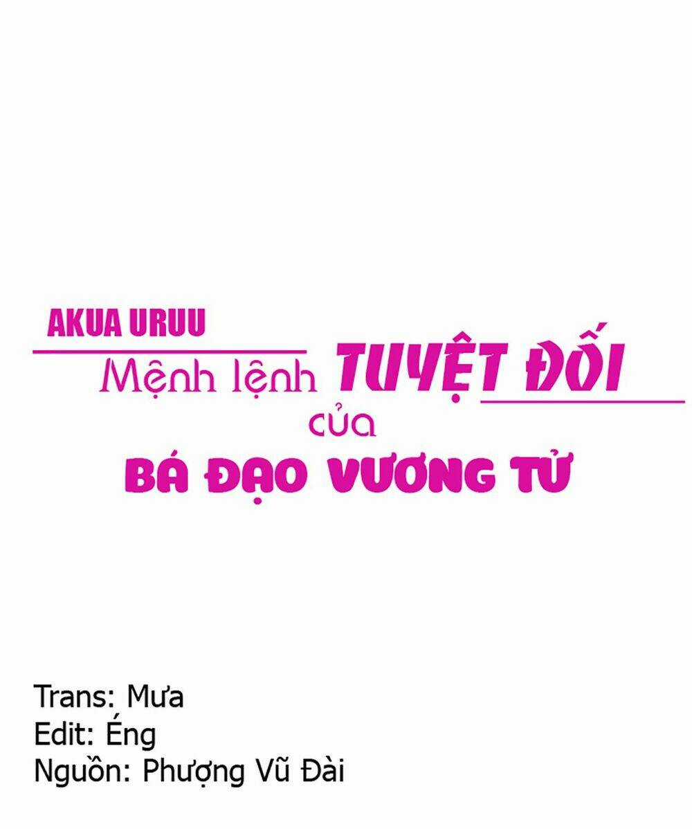 Mệnh Lệnh Tuyệt Đối Của Bá Đạo Vương Tử Chapter 1 trang 0