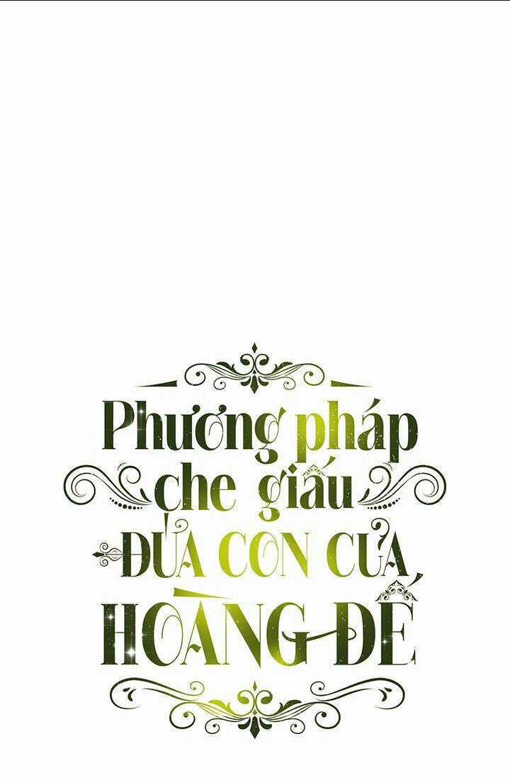 Phương Pháp Che Giấu Đứa Con Của Hoàng Đế Chapter 12 trang 0