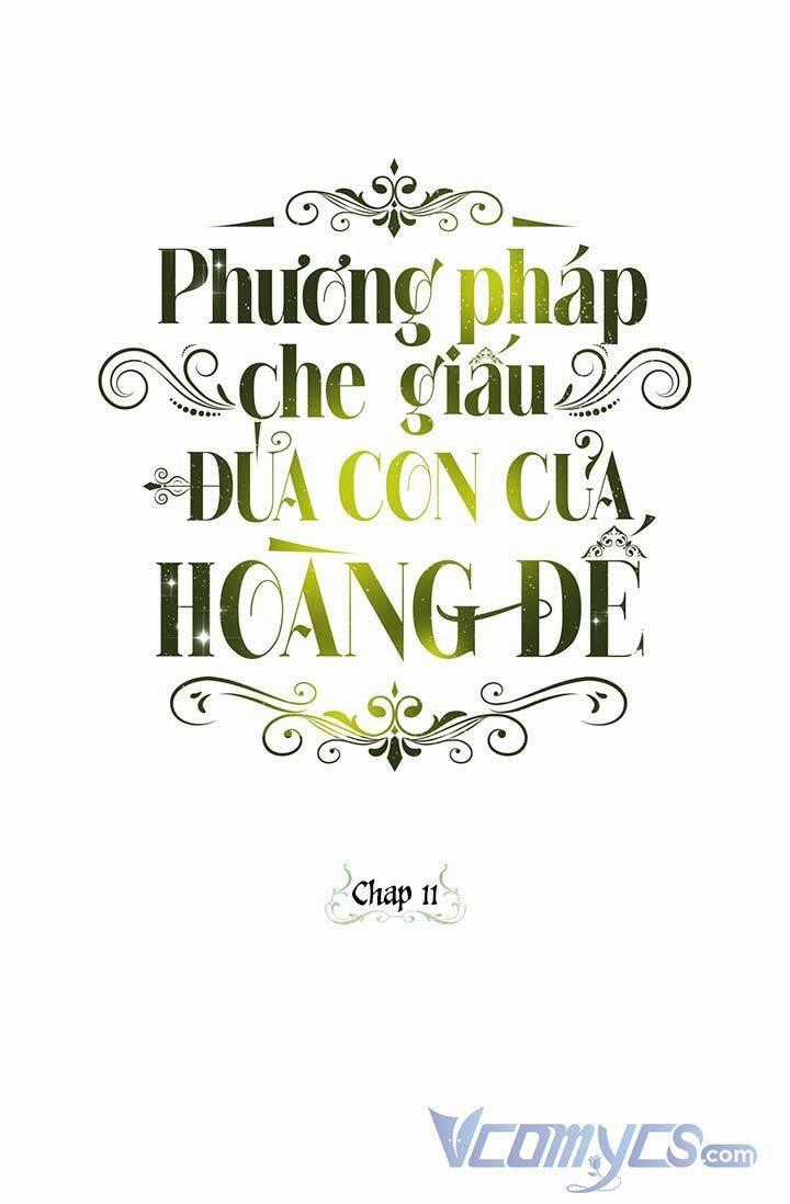 Phương Pháp Che Giấu Đứa Con Của Hoàng Đế Chương 11 trang 0