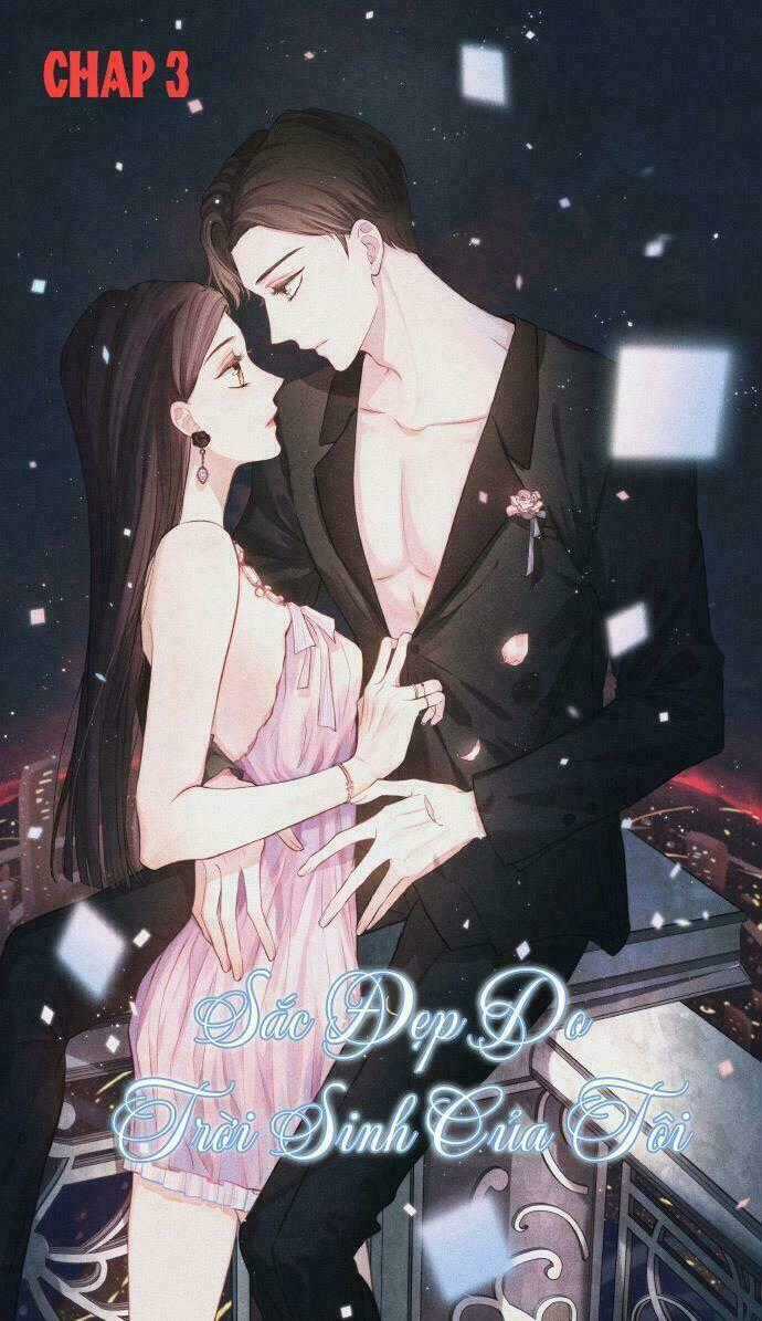 Sắc Đẹp Do Trời Sinh Của Tôi Chapter 3 trang 0
